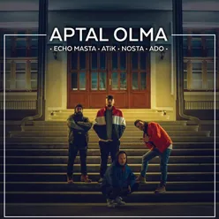Aptal Olma (feat. Atik, Nosta &amp; Ado)