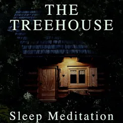 The Treehouse Sleep Meditation