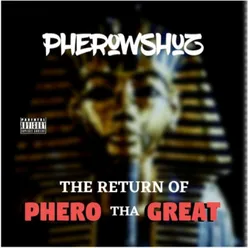 The Return of Phero' Tha Great
