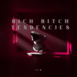 Rich Bitch Tendencies