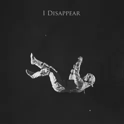 I Disappear