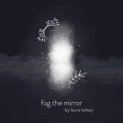 Fog the Mirror