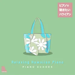 Hawaiian Music Listen to with a Piano - Relaxing Hawaiian Piano