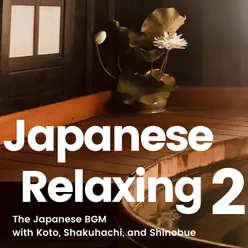 The Japanese BGM 2 -Japanese Relaxing BGM- Music with Koto, Shakuhachi, and Shinobue