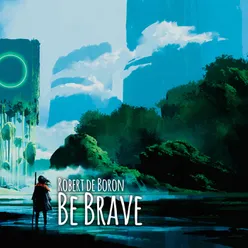 Be Brave