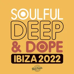 Soulful Deep &amp; Dope Ibiza 2022