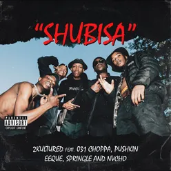 Shubisa (ft. 031 Choppa, EeQue, Pushkin &amp; Springle)