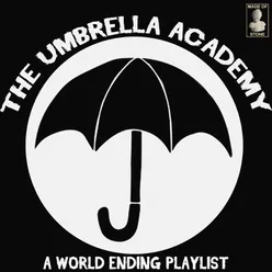 The Umbrella Academy - A World Ending Playlist