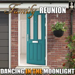 Family Reunion: Dancing In The Moonlight