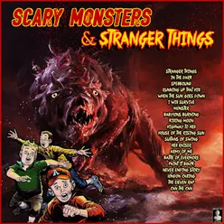 Scary Monsters And Stranger Things