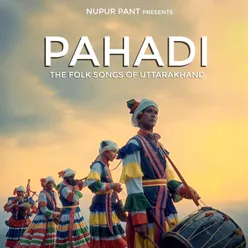 PAHADI - The Folk Songs of Uttarakhand
