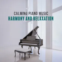 Calming Piano Music (Harmony and Relaxation for Life, Restful Spa Music, Goodbye to Anxiety)
