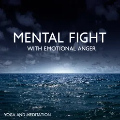 Mental Fight with Emotional Anger (Yoga and Meditation Relaxing Technique, Harmonise in the Night, Blessed Sleep)