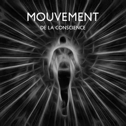 Mouvement de la conscience (Prenez conscience de votre conscience et de votre présence, Musique de méditation sublime pour augmenter votre conscience)