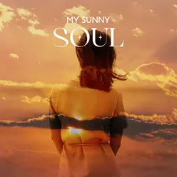 My Sunny Soul (Summertime with Soul Music to Make You Feel Better, Enjoy the Sunny Days with Chill Soulful Music)