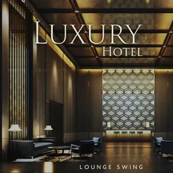 Luxury Hotel Lounge Swing (Stylish Jazz BGM)