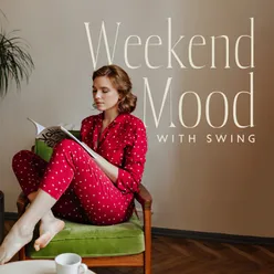 Weekend Mood with Swing (Upbeat Swing BGM for Relax)