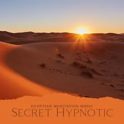 Egyptian Meditation Music (Secret Hypnotic of Desert, Ethnic Relaxation, Sunset Ritual, Arabic Night)