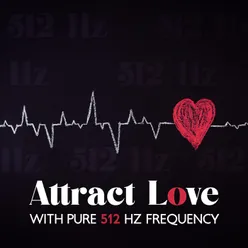 Attract Love with Pure 512 Hz Frequency