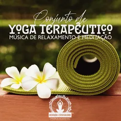 Conjunto de Yoga Terapêutico (Música de Relaxamento e Meditação)
