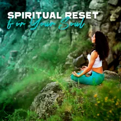 Spiritual Reset for Your Soul (Music to Cure Tired Minds, Peaceful Melodies for Your Soul to Rest)