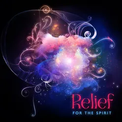 Relief for the Spirit (Meditation Melodies to Feel Free in Your Body, Focus on Listening and Relax Your Body and Mind)