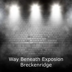 Way Beneath Exposion