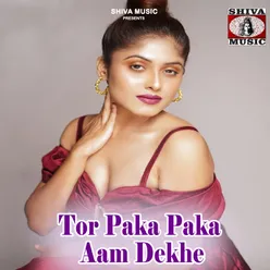 Tor Paka Paka Aam Dekhe