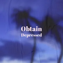 Obtain Depressed