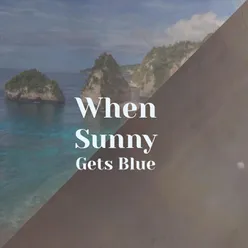 When Sunny Gets Blue