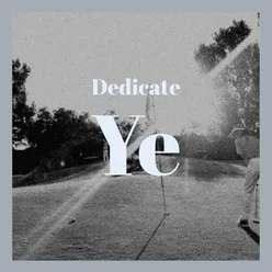 Dedicate Ye