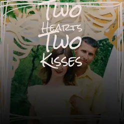 Two Hearts Two Kisses