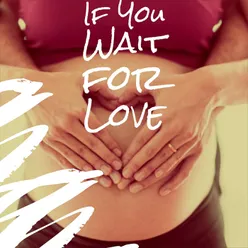 If You Wait for Love
