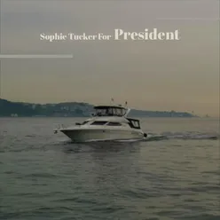 Sophie Tucker For President