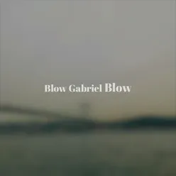 Blow Gabriel Blow