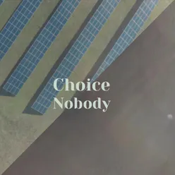 Choice Nobody