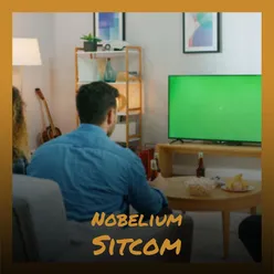 Nobelium Sitcom
