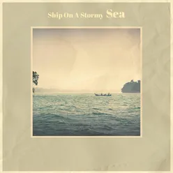 Ship On A Stormy Sea