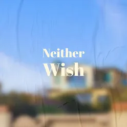 Neither Wish