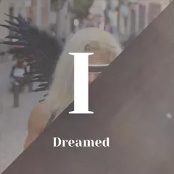 I Dreamed