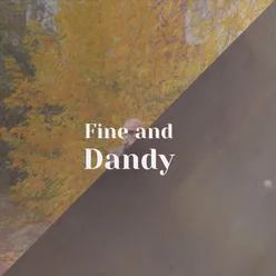 Fine and Dandy