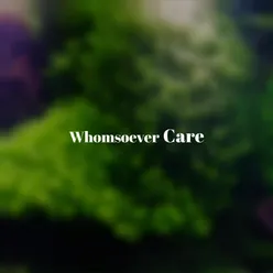 Whomsoever Care