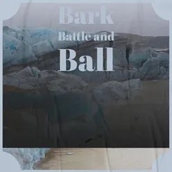 Bark Battle and Ball