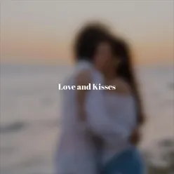 Love and Kisses