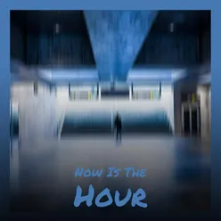 Now Is The Hour