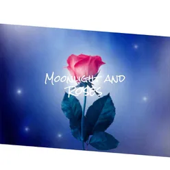 Moonlight and Roses