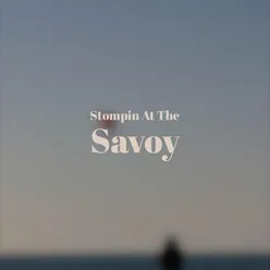 Stompin At The Savoy