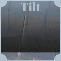 Tilt