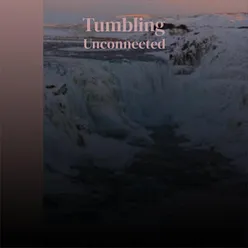 Tumbling Unconnected