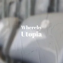 Whereby Utopia